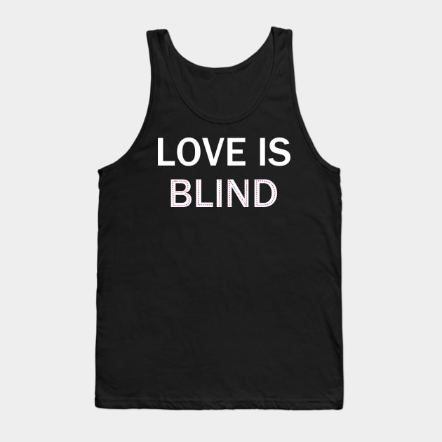 Love Is Blind Tank Top by photographer1